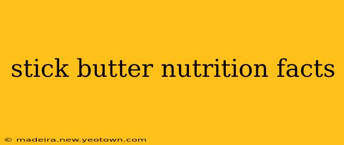 stick butter nutrition facts