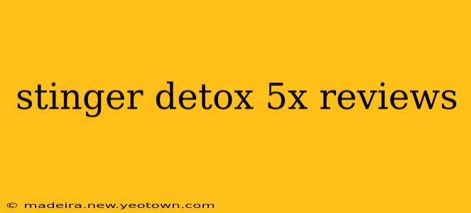stinger detox 5x reviews