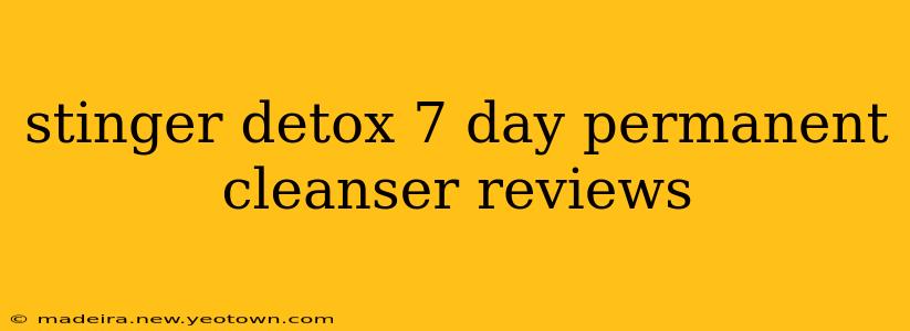 stinger detox 7 day permanent cleanser reviews