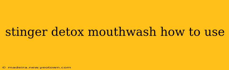 stinger detox mouthwash how to use