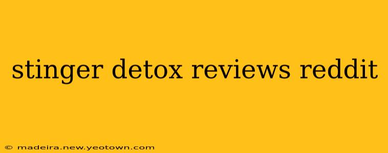 stinger detox reviews reddit