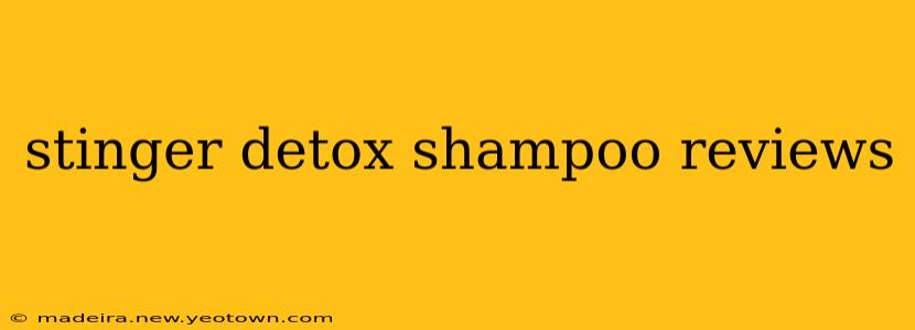 stinger detox shampoo reviews