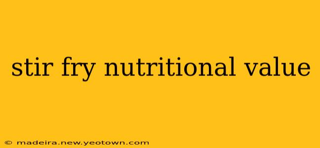 stir fry nutritional value