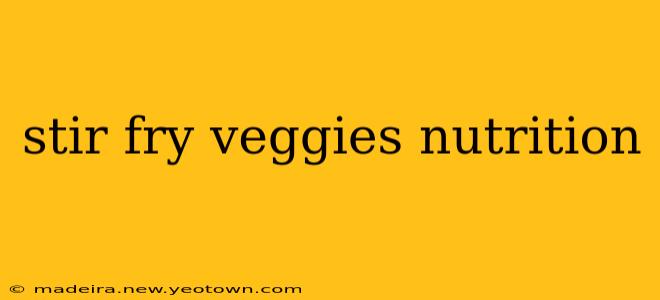 stir fry veggies nutrition