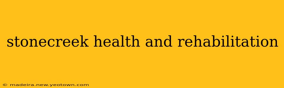stonecreek health and rehabilitation
