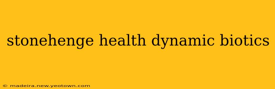 stonehenge health dynamic biotics