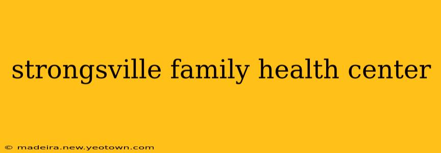 strongsville family health center