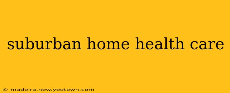 suburban home health care