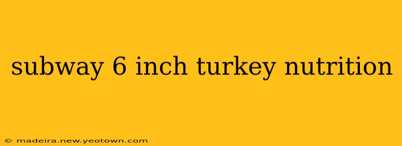 subway 6 inch turkey nutrition