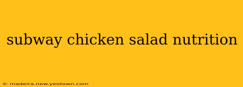 subway chicken salad nutrition