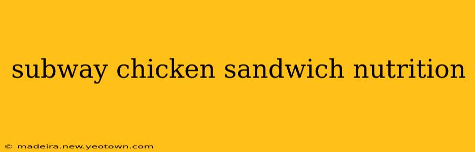 subway chicken sandwich nutrition