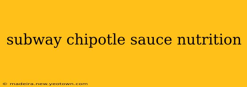 subway chipotle sauce nutrition