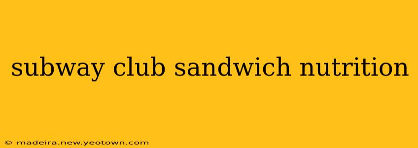 subway club sandwich nutrition