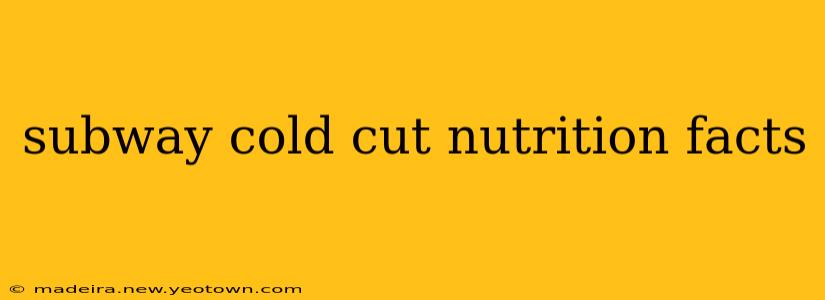 subway cold cut nutrition facts