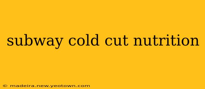 subway cold cut nutrition