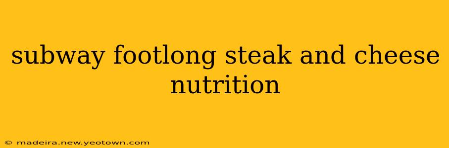 subway footlong steak and cheese nutrition