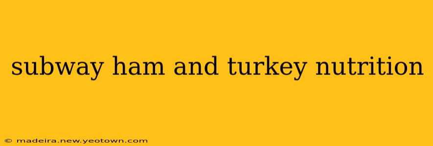 subway ham and turkey nutrition