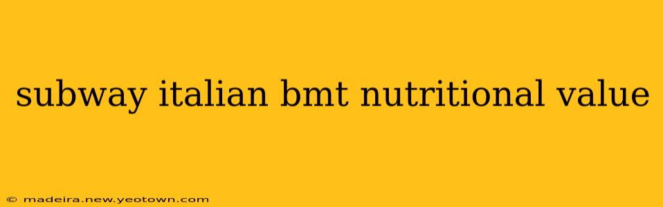 subway italian bmt nutritional value