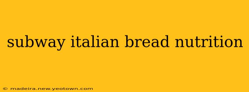subway italian bread nutrition