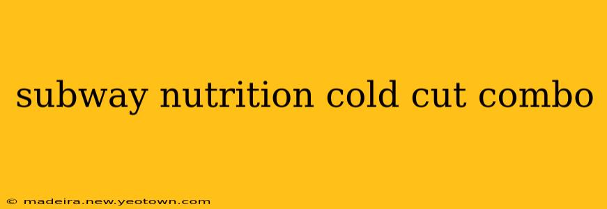 subway nutrition cold cut combo