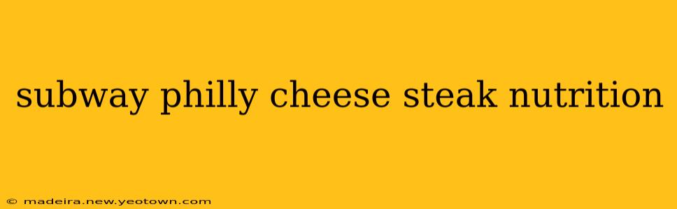 subway philly cheese steak nutrition