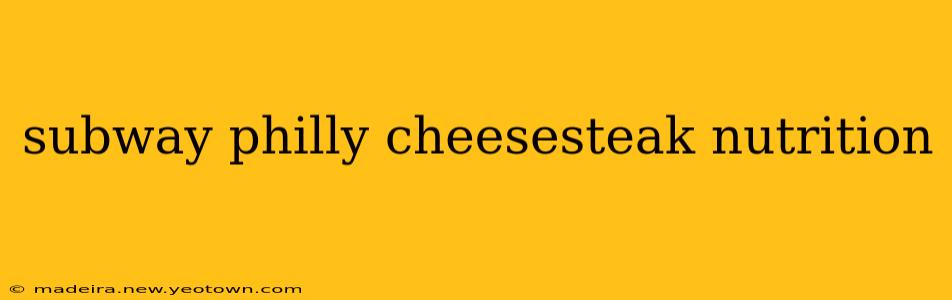 subway philly cheesesteak nutrition