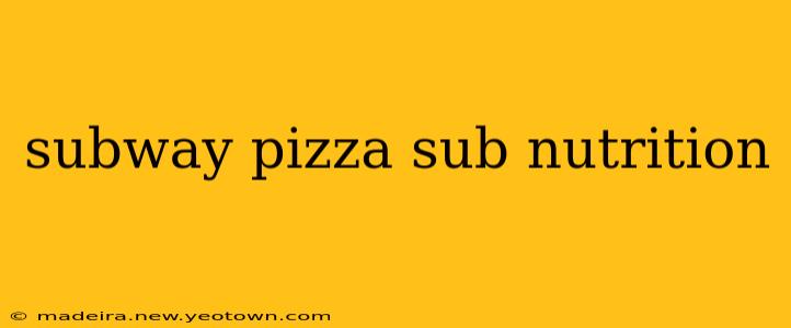 subway pizza sub nutrition