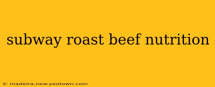 subway roast beef nutrition