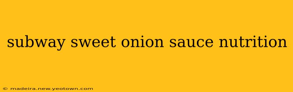 subway sweet onion sauce nutrition