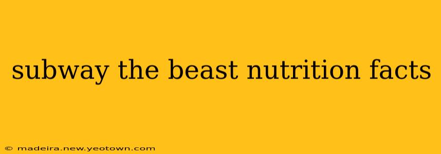 subway the beast nutrition facts