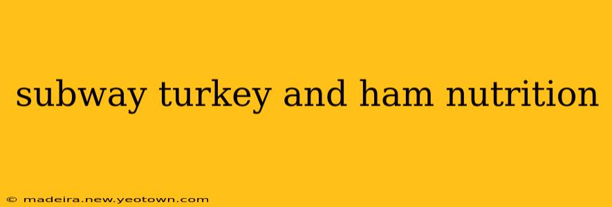 subway turkey and ham nutrition