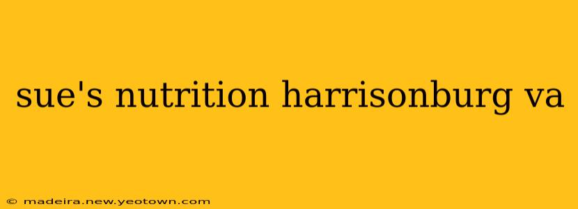 sue's nutrition harrisonburg va