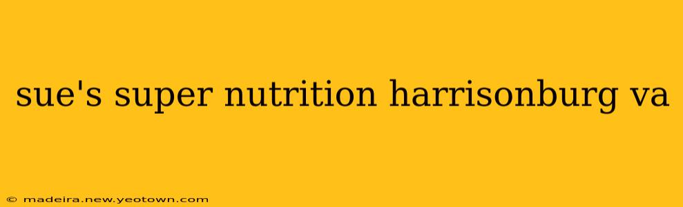 sue's super nutrition harrisonburg va