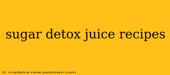 sugar detox juice recipes