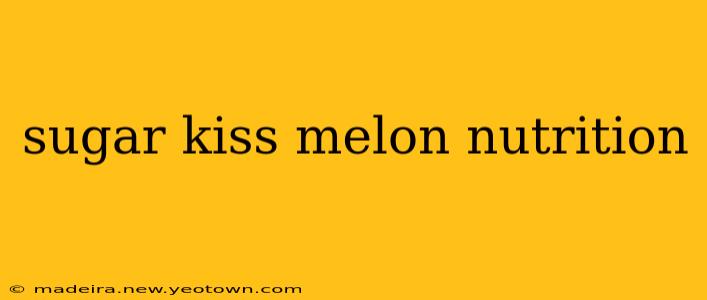 sugar kiss melon nutrition