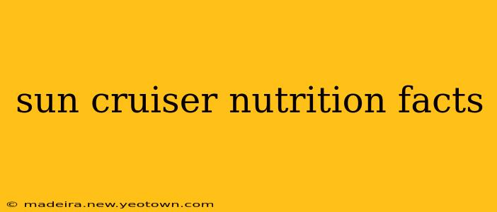 sun cruiser nutrition facts