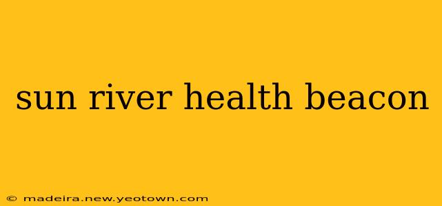 sun river health beacon
