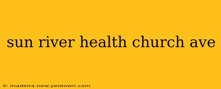 sun river health church ave