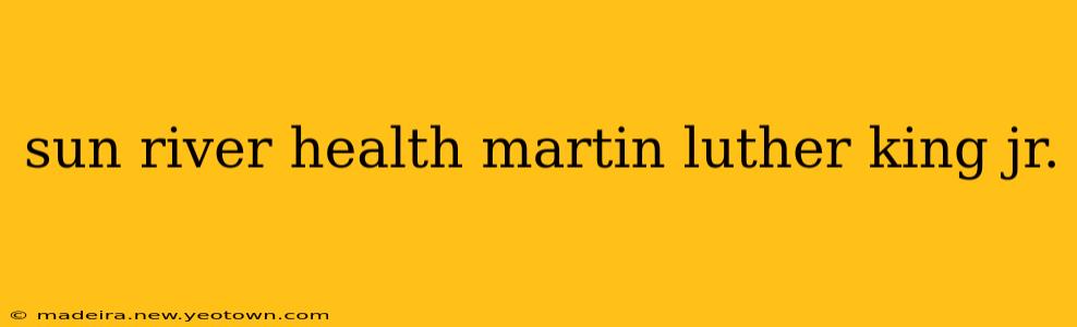 sun river health martin luther king jr.