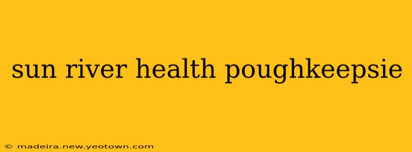 sun river health poughkeepsie