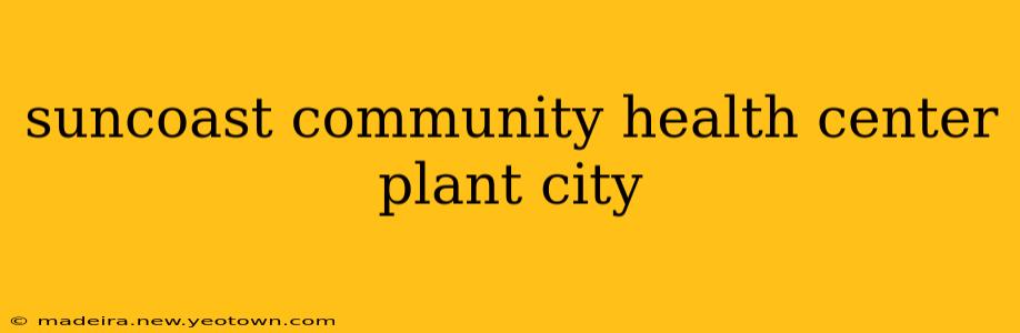 suncoast community health center plant city