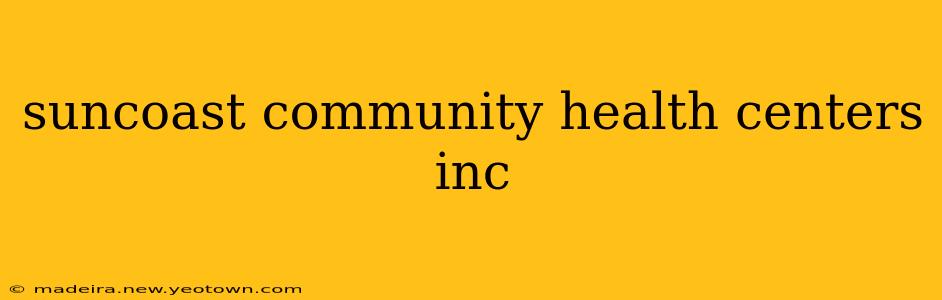suncoast community health centers inc