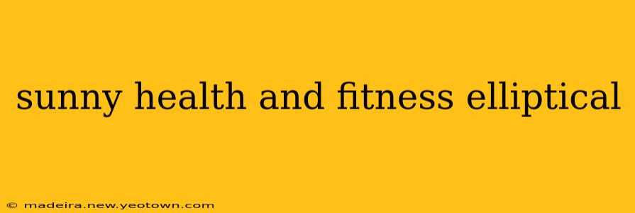 sunny health and fitness elliptical