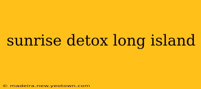 sunrise detox long island