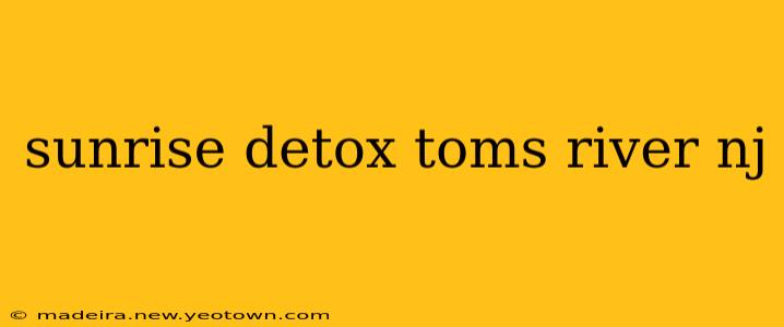 sunrise detox toms river nj