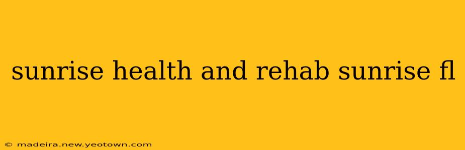 sunrise health and rehab sunrise fl