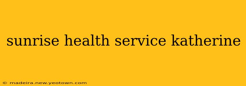 sunrise health service katherine