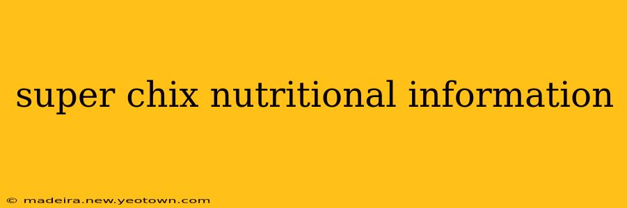 super chix nutritional information