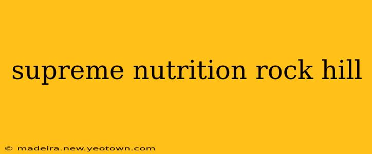 supreme nutrition rock hill