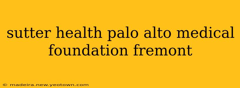 sutter health palo alto medical foundation fremont